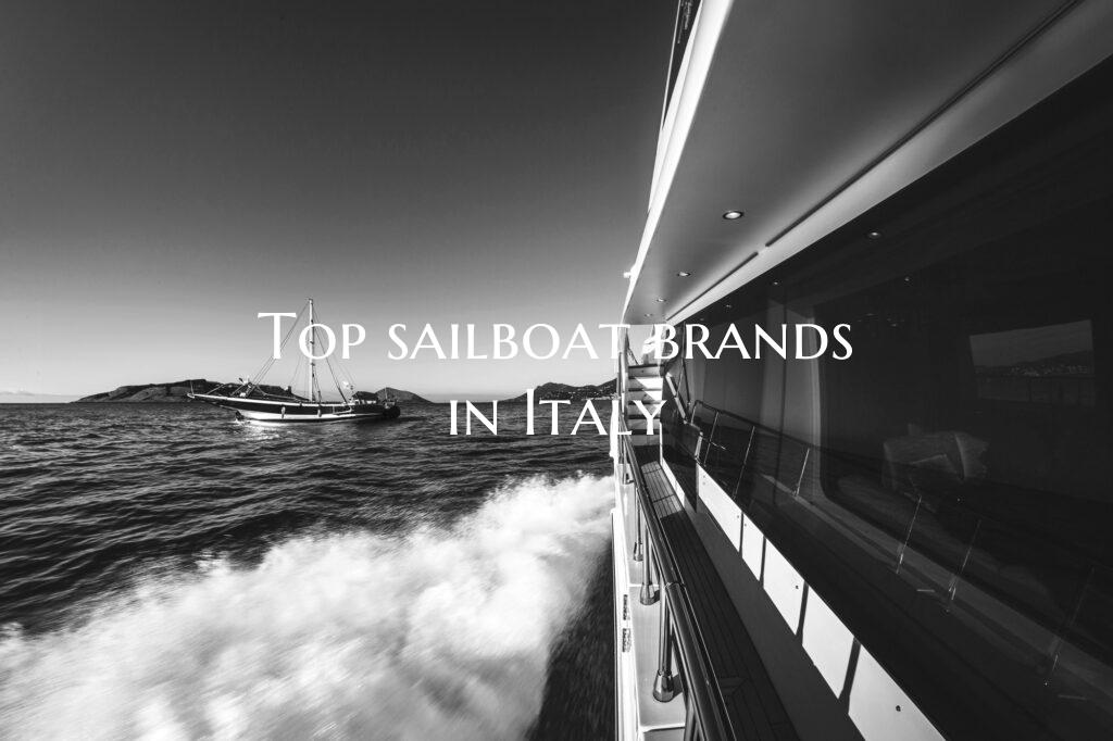 Top sailboat brands in Italy