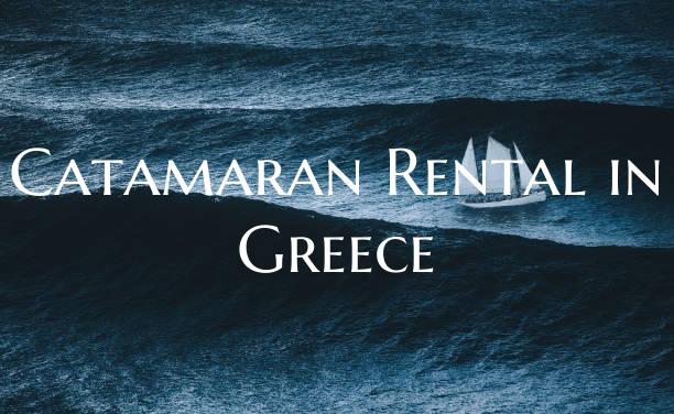 Catamaran Rental in Greece