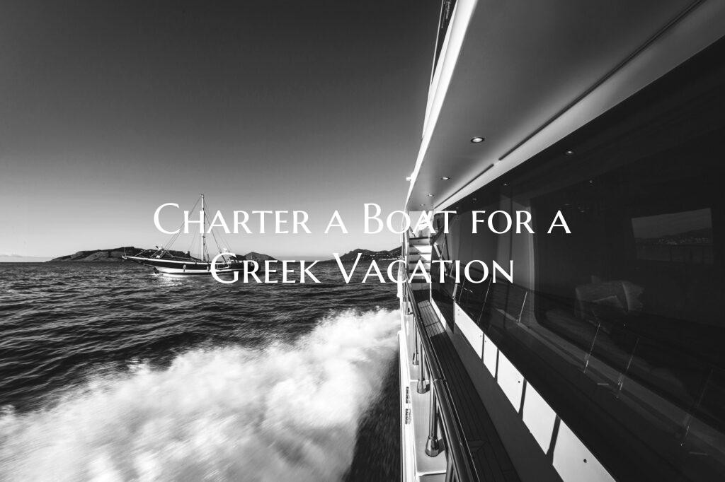 Charter a Boat for a Greek V...